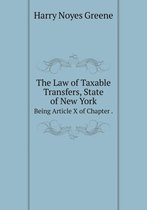 The Law of Taxable Transfers, State of New York Being Article X of Chapter .