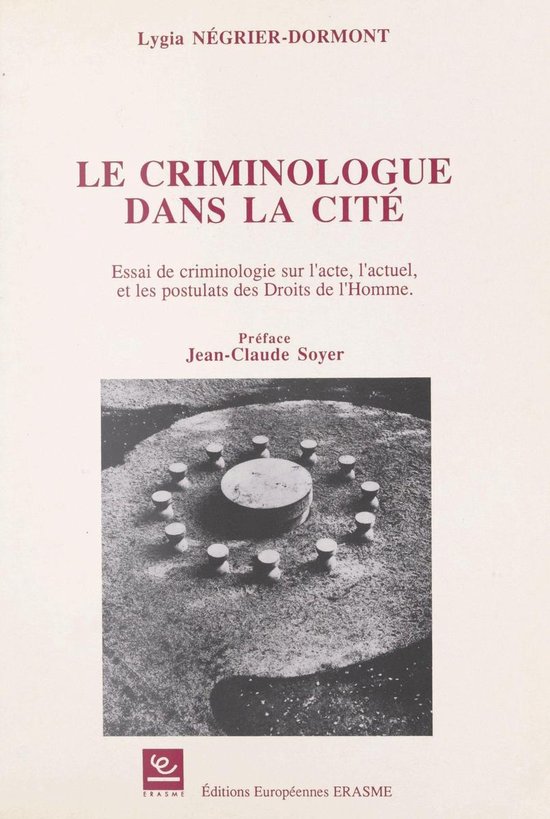 Le Criminologue dans la cité : essai de criminologie sur l' ... - cover