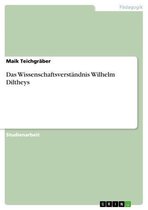 Das Wissenschaftsverständnis Wilhelm Diltheys