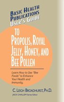 Basic Health Publications User's Guide - User's Guide to Propolis, Royal Jelly, Honey, and Bee Pollen