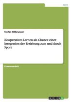 Kooperatives Lernen als Chance einer Integration der Erziehung zum und durch Sport