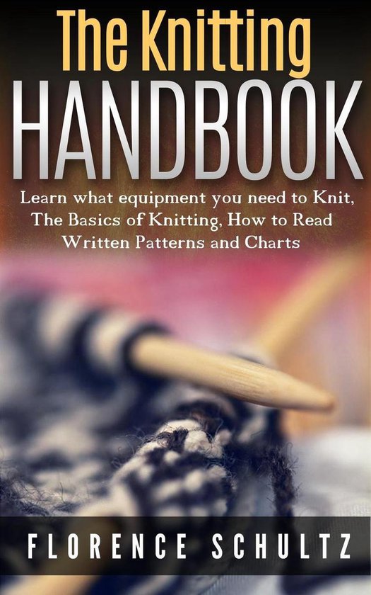 The Knitting Handbook. Learn what equipment you need to Knit ... - cover