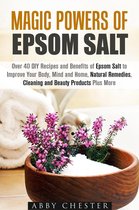 DIY Beauty Products - Magic Powers of Epsom Salt: Over 40 DIY Recipes and Benefits to Improve Your Body, Mind and Home, Natural Remedies, Cleaning and Beauty Products