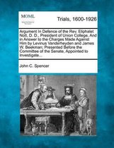 Argument in Defence of the REV. Eliphalet Nott, D. D., President of Union College, and in Answer to the Charges Made Against Him by Levinus Vanderheyden and James W. Beekman; Presented Before