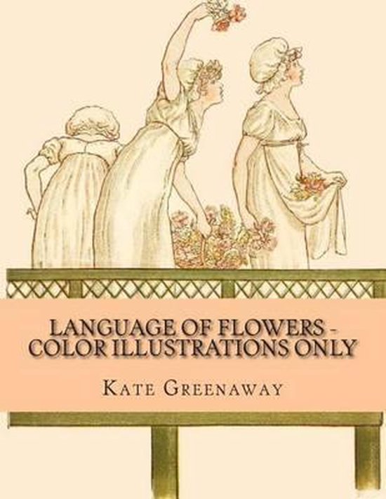 Language of Flowers Color Illustrations Only, Kate Greenaway