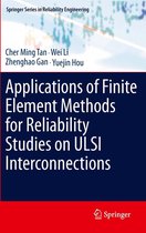 Springer Series in Reliability Engineering - Applications of Finite Element Methods for Reliability Studies on ULSI Interconnections