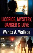 Licorice, Mystery, Danger & Love