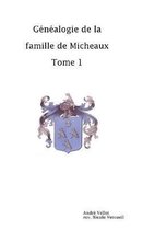 G�n�alogie de la famille de Micheaux Tome1