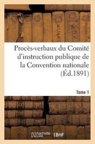 Proces-Verbaux Du Comite D'Instruction Publique de La Convention Nationale. Tome 1