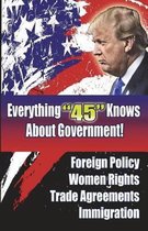 Everything 45 Knows about Government!