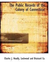 The Public Records of the Colony of Connecticut