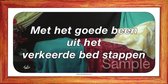 Met het goede been uit het verkeerde bed stappen
