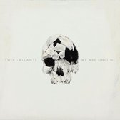 Two Gallants - We Are Undone (LP)