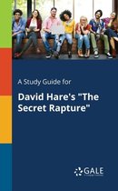 A Study Guide for David Hare's "The Secret Rapture"