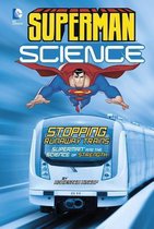 Superman Science: Stopping Runaway Trains