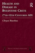 Medicine in the Medieval Mediterranean - Health and Disease in Byzantine Crete (7th–12th centuries AD)