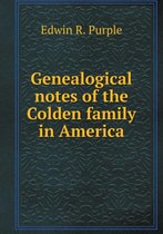 Genealogical notes of the Colden family in America