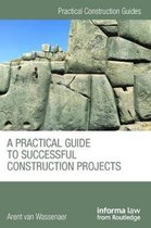Practical Construction Guides-A Practical Guide to Successful Construction Projects