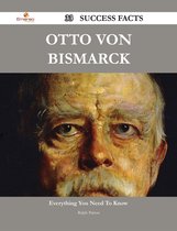 Otto von Bismarck 33 Success Facts - Everything you need to know about Otto von Bismarck