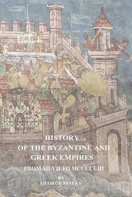 History of the Byzantine and Greek Empires From MLVII to MCC ... - cover