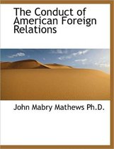 The Conduct of American Foreign Relations