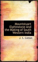 Mountstuart Elphinstone and the Making of South Western India