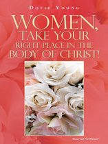 Women, Take Your Right Place in the Body of Christ!