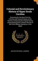 Colonial and Revolutionary History of Upper South Carolina