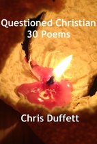 Questioned Christian: 30 Poems
