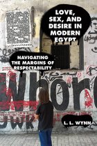 Love, Sex, and Desire in Modern Egypt