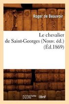 Litterature- Le Chevalier de Saint-Georges (Nouv. �d.) (�d.1869)