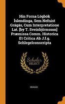 Hin Forna L gb k  slend nga, Sem Nefnist Gr g s, Cum Interpretatione Lat. [by T. Sveinbj rnsson] Pr missa Comm. Historica Et Critica AB J.F.G. Schlegelconscripta