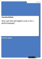 How and why did English come to be a global language?