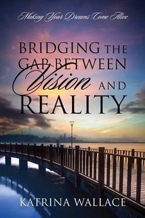 Bridging the Gap Between Vision and Reality, Katrina Wallace ...