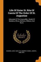 Life of Sister St. Rita of Cascia of the Order of St. Augustine