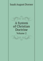 A System of Christian Doctrine Volume 2