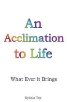 An Acclimation to Life