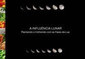 Influência Lunar: Plantando e Colhendo com as Fases da Lua