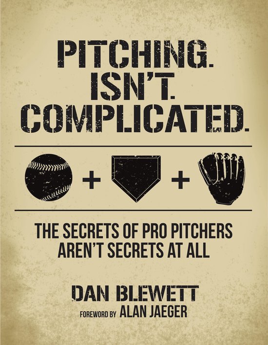 Pitching Isn't Complicated: The Secrets of Pro Pitchers Aren ... - cover