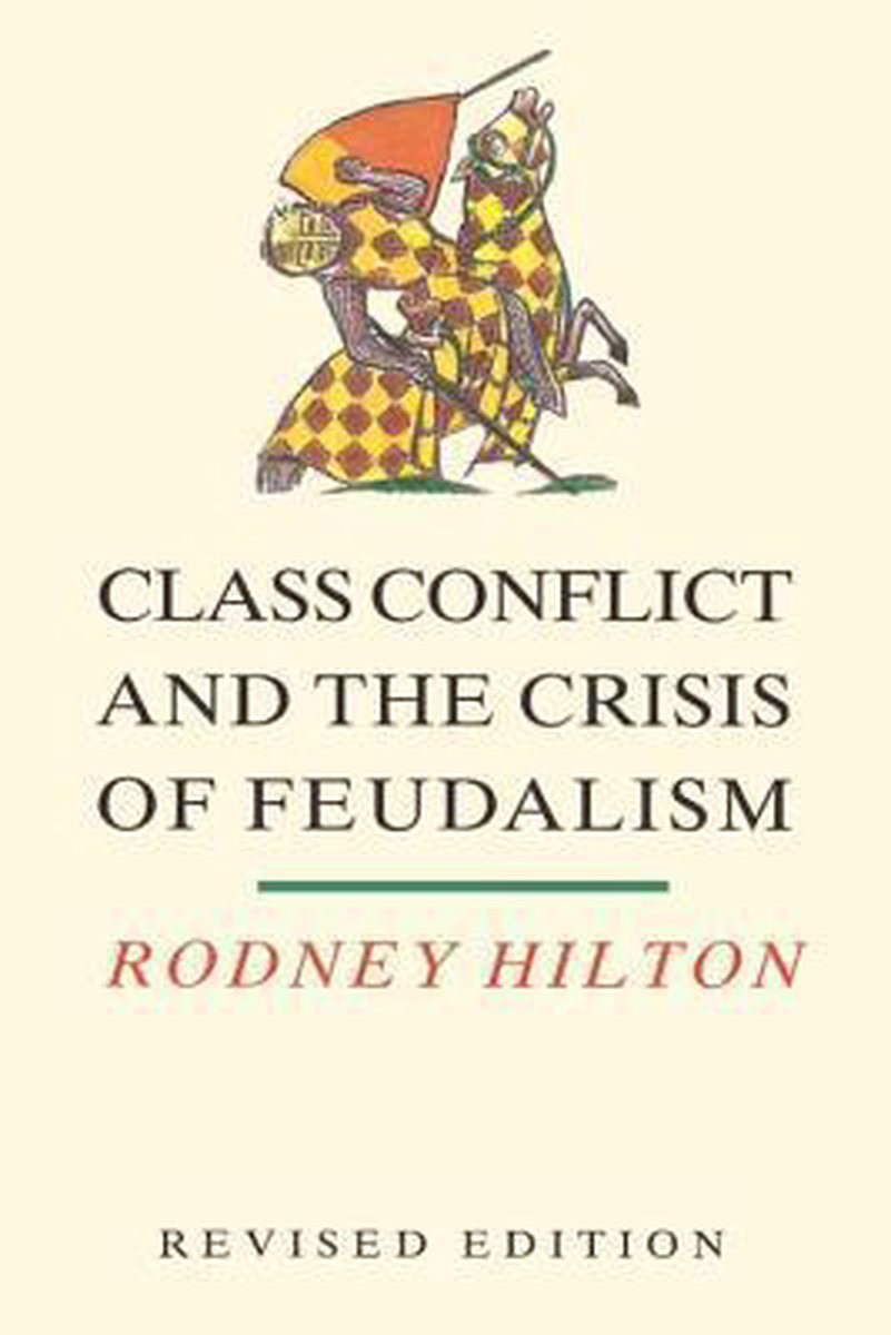 Class Conflict And The Crisis Of Feudali - Rodney H. Hilton