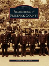 Images of America - Firefighting in Frederick County
