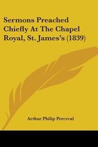 Sermons Preached Chiefly at the Chapel Royal, St. James's (1839)