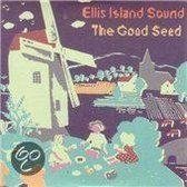 Ellis Island Sound - Good Seed