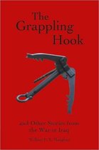 The Grappling Hook - And Other Tales from the War in Iraq
