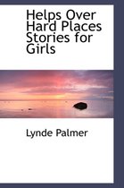 Helps Over Hard Places Stories for Girls