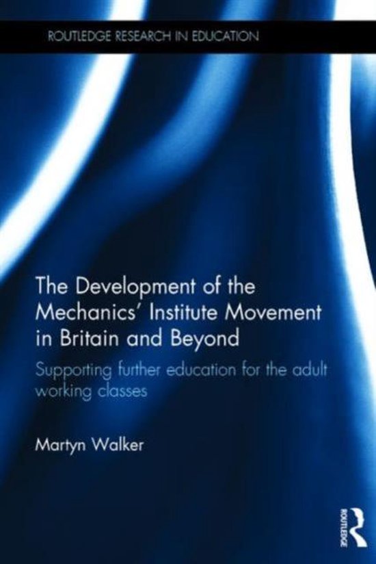 The Development of the Mechanics" Institute Movement in Brit ... - cover