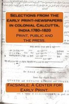Selections from the early print-newspapers in colonial Calcutta, India.1780-1820