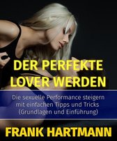 Die Sex-Gott-Formel 1 - Der perfekte Lover werden