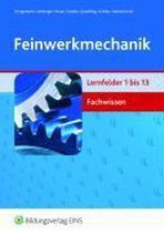 Feinwerkmechanik Fachwissen. Lernfelder 1 bis 13. Fachbuch