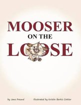 Mooser on the Loose